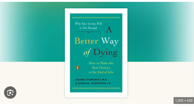 A Better Way of Dying: How to Make the Best Choices at the End of Life