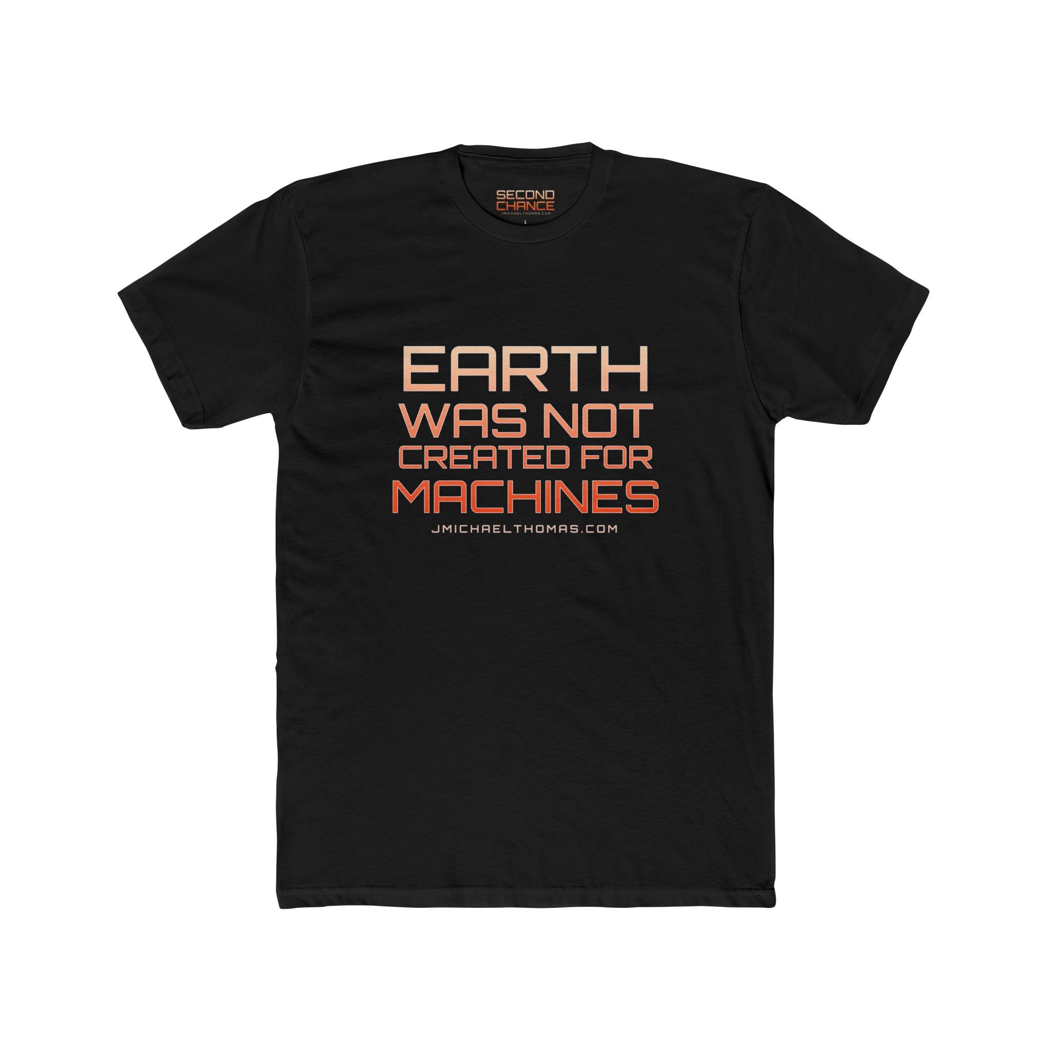 Earth was not created for machines T-Shirt