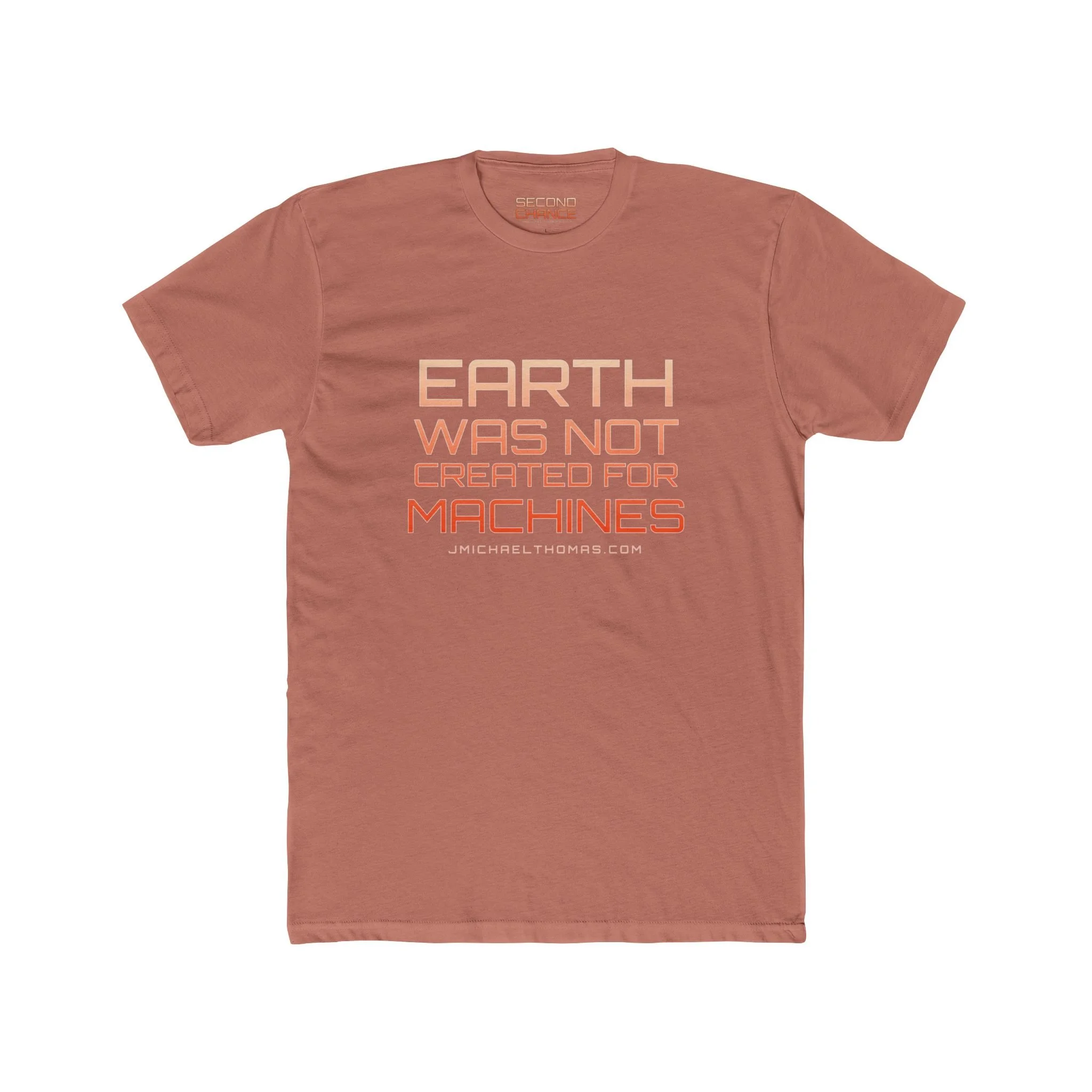 Earth was not created for machines T-Shirt