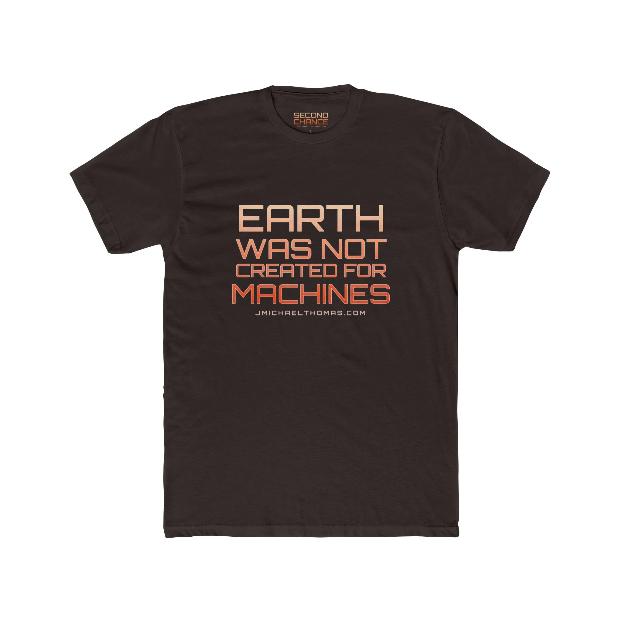 Earth was not created for machines T-Shirt