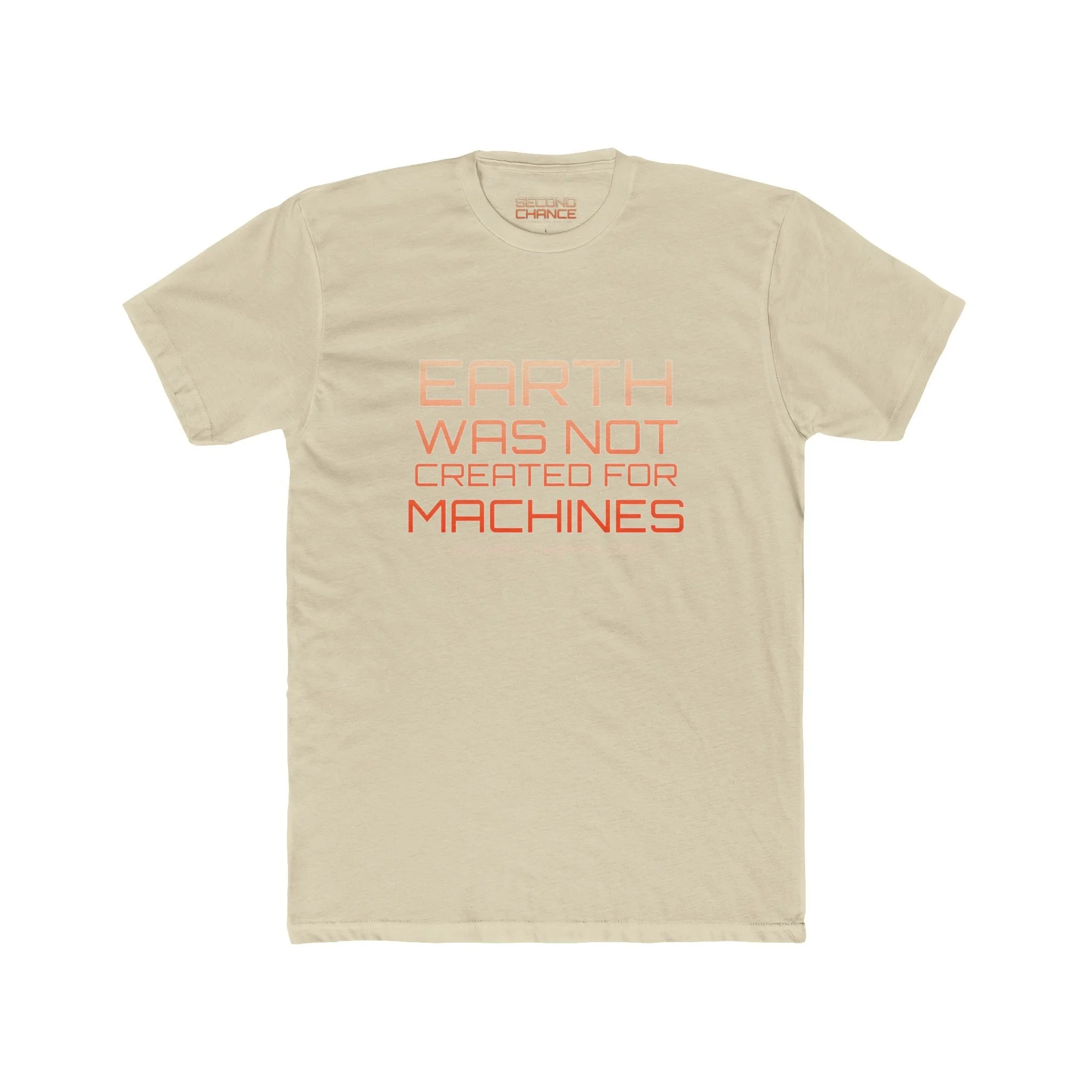 Earth was not created for machines T-Shirt
