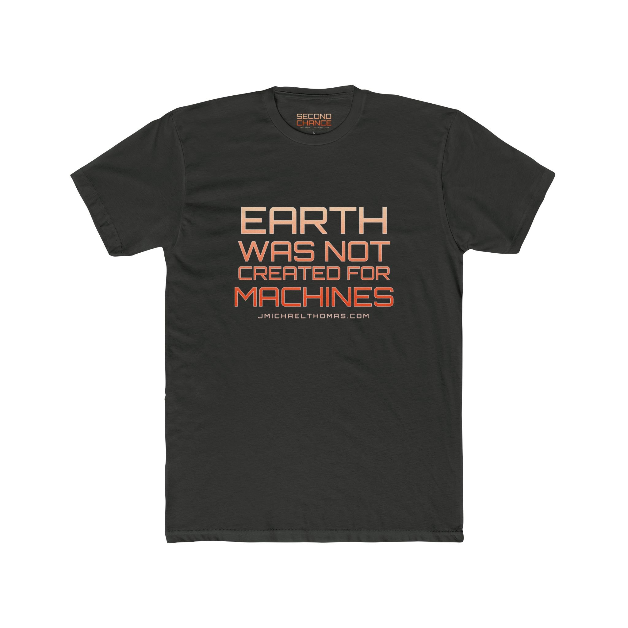 Earth was not created for machines T-Shirt