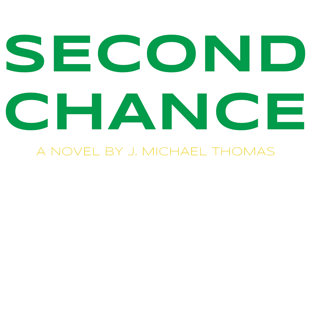 Book cover for 'Second Chance' by J. Michael Thomas, with large green and yellow text on a black background.