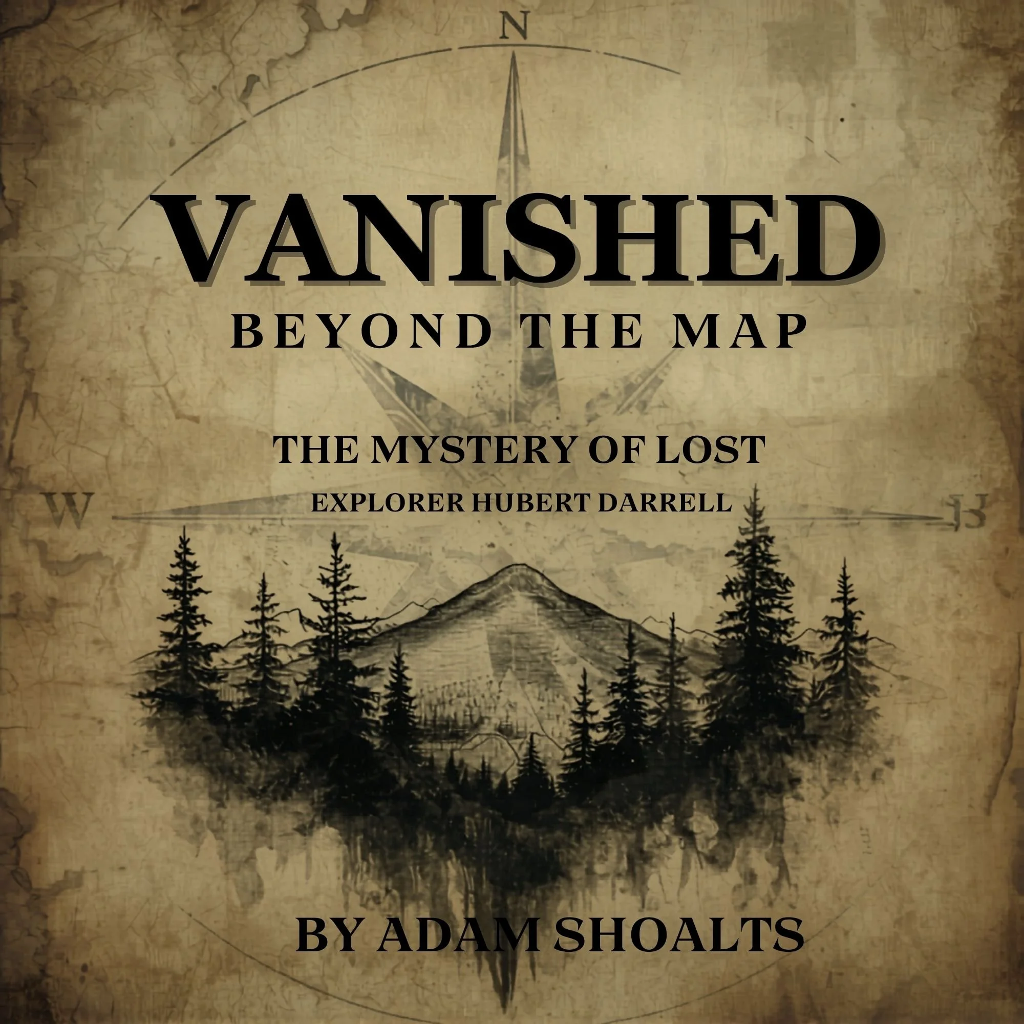 Vanished Beyond the Map, by Adam Shoalts