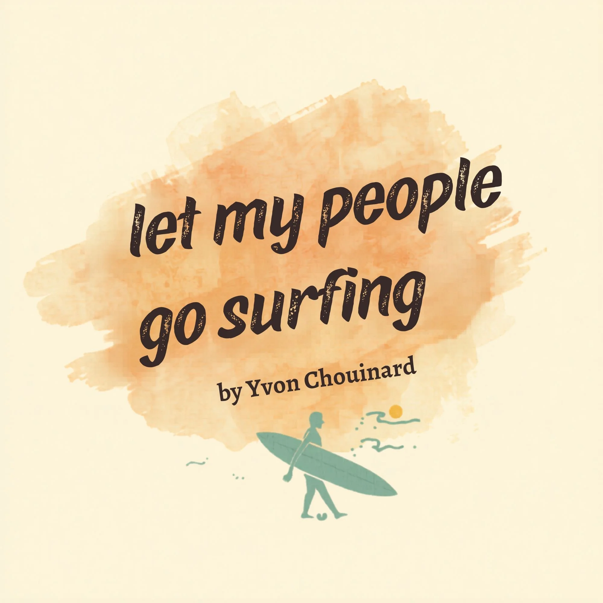 Let My People Go Surfing, by Yvon Chouinard