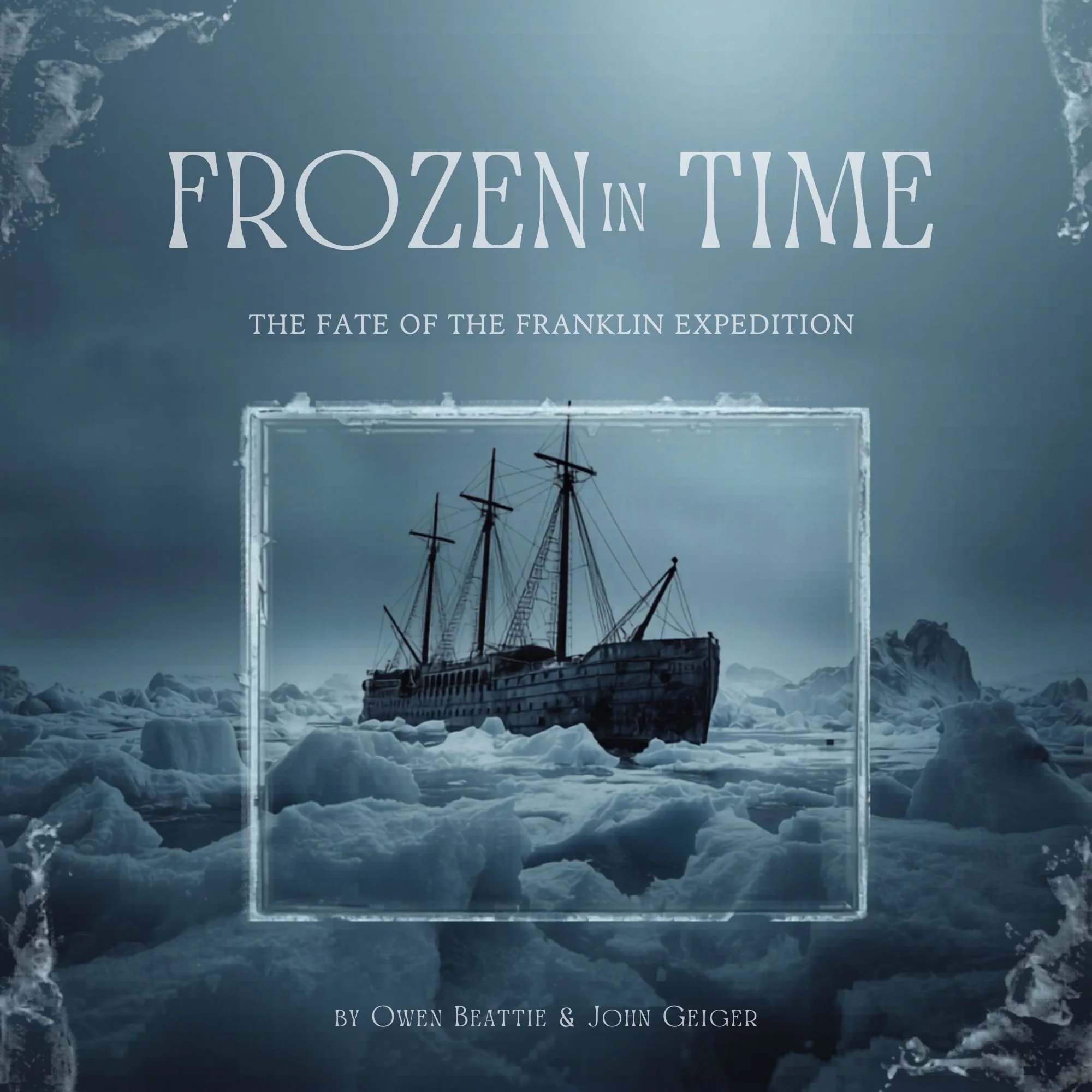 Frozen in Time, by Owen Beattie & John Geiger