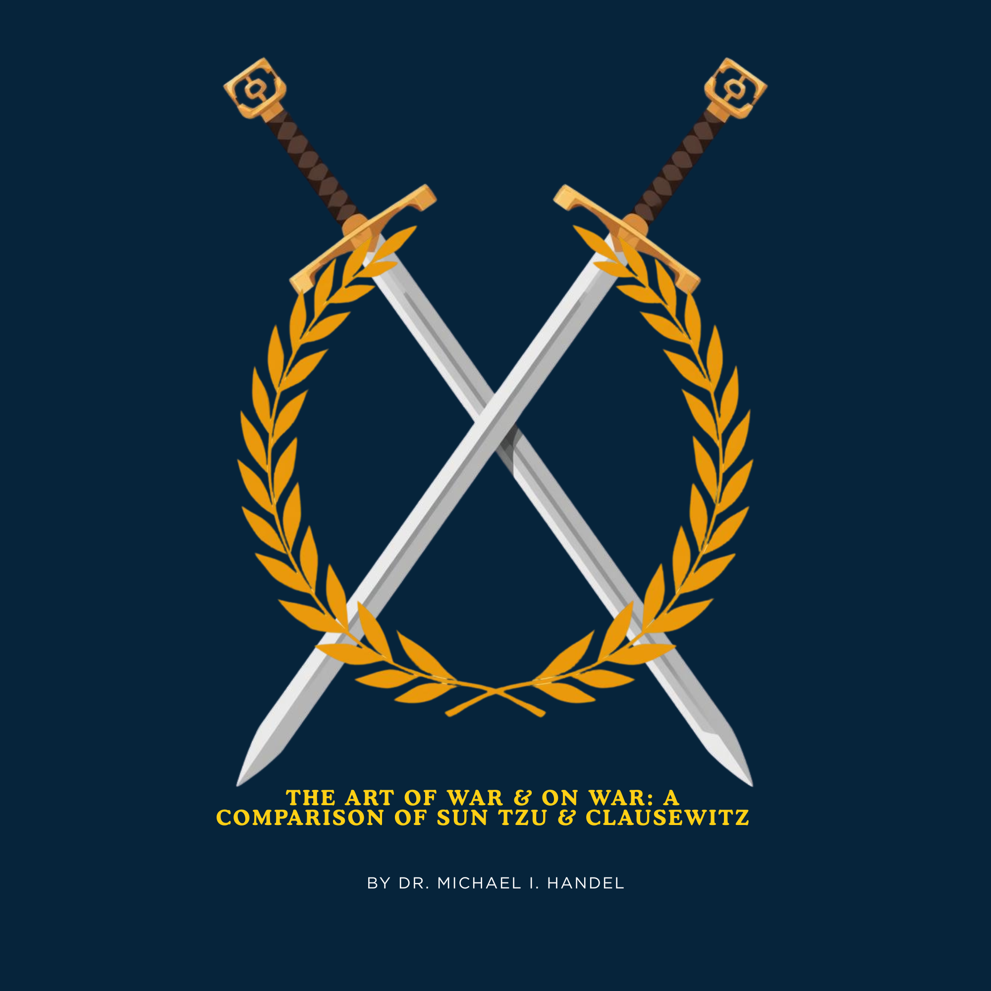 Comparison of Sun Tzu & Clausewitz by Dr. Michael I. Handel