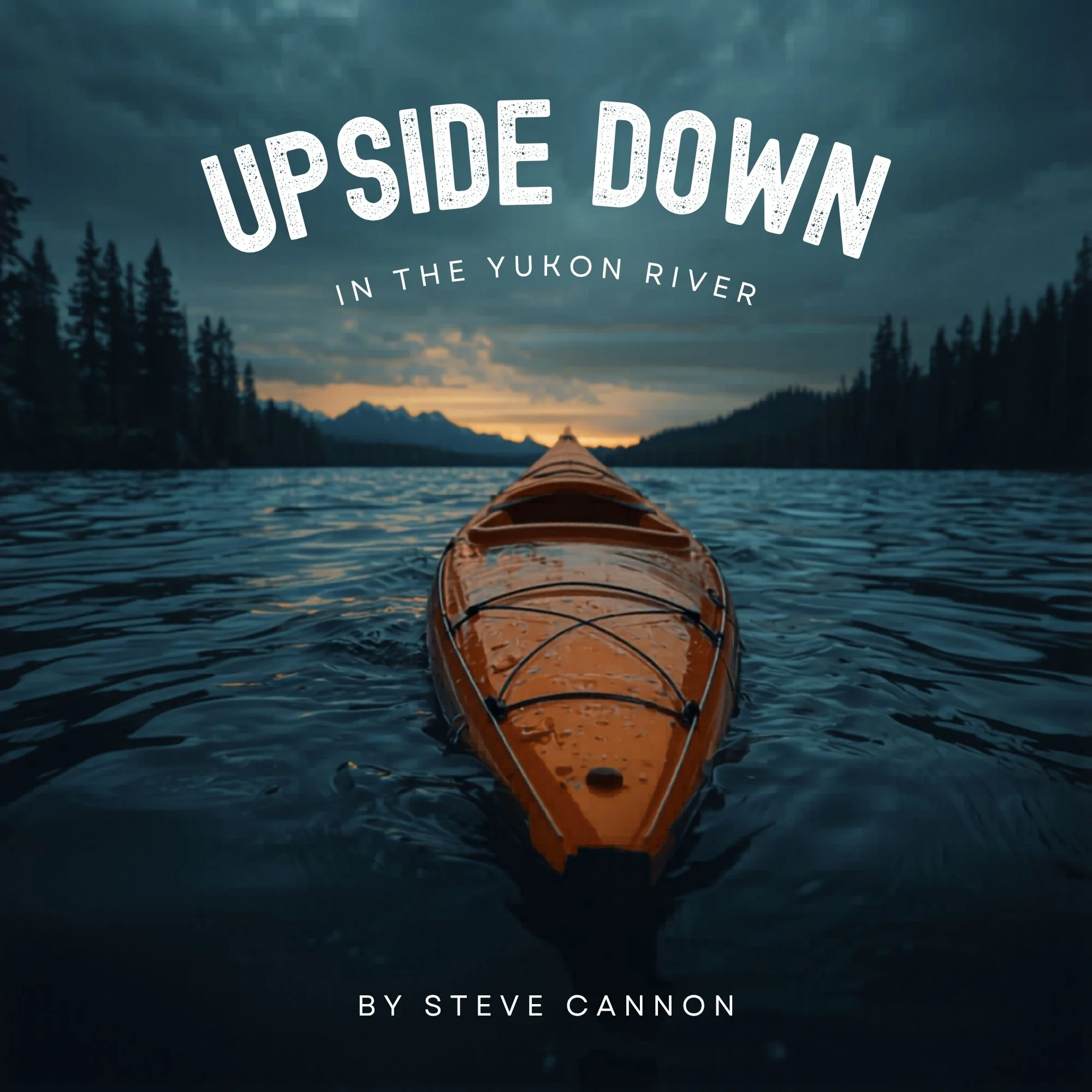 Upside Down in the Yukon River, by Steve Cannon