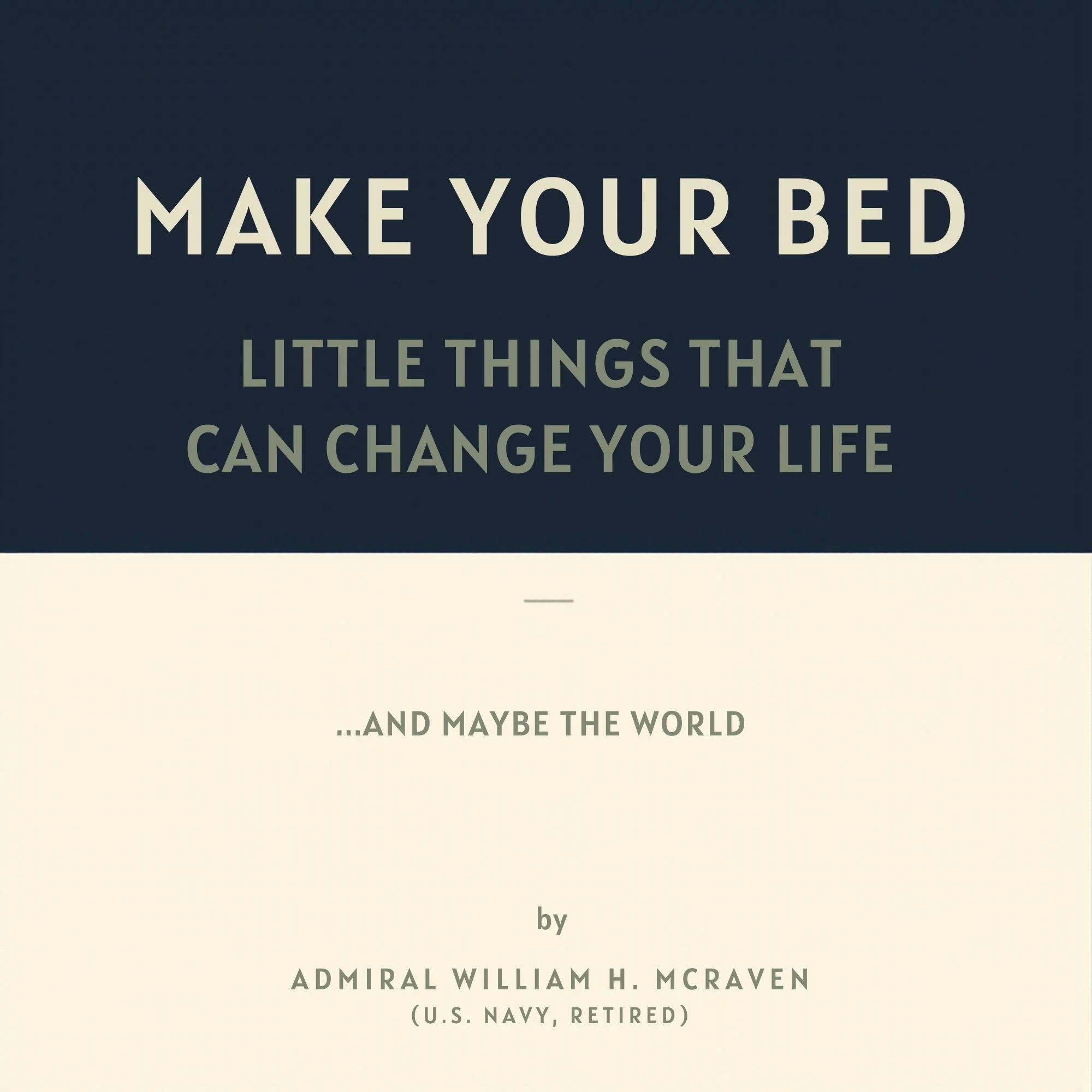 Make Your Bed, by Admiral William H. McRaven
