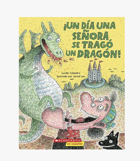 ¡Un Día Una Señora Se Tragó Un Dragón!  - by Lucille Colandro