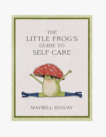 The Little Frog's Guide to Self-Care by Maybell Eequay