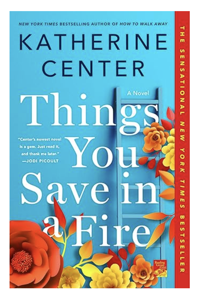 Things You Save In A Fire by Katherine Center