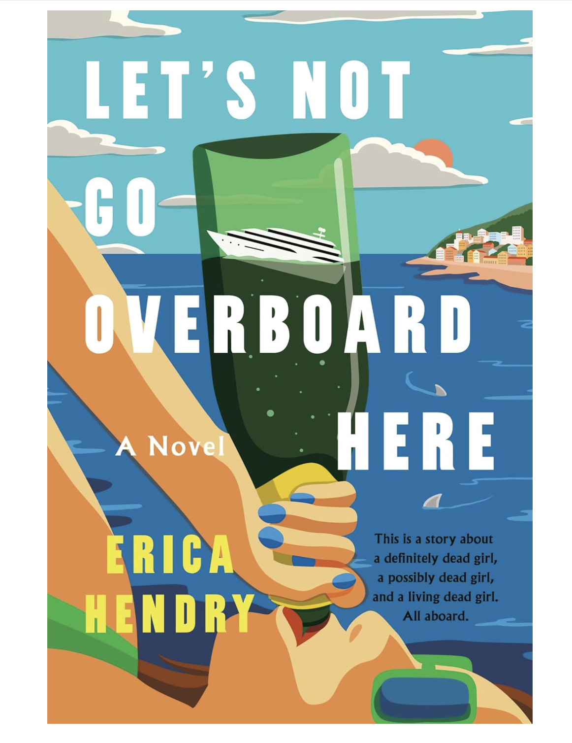 Let's Not Go Overboard Here - by Erica Hendry (Hardcover)