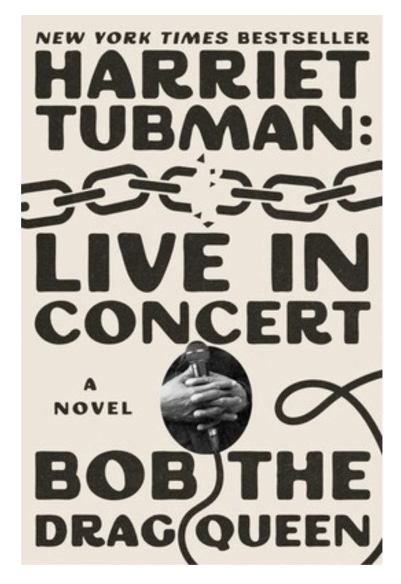 Harriet Tubman: Live in Concert by Bob the Drag Queen
