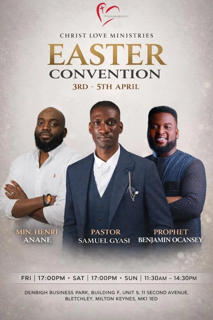 Poster for Christ Love Ministries Easter Convention running from April 3rd to 5th at Denbigh Business Park in Milton Keynes. Features three men: Minister Henri Anane, Pastor Samuel Gyasi, and Prophet Benjamin Ocansey.
