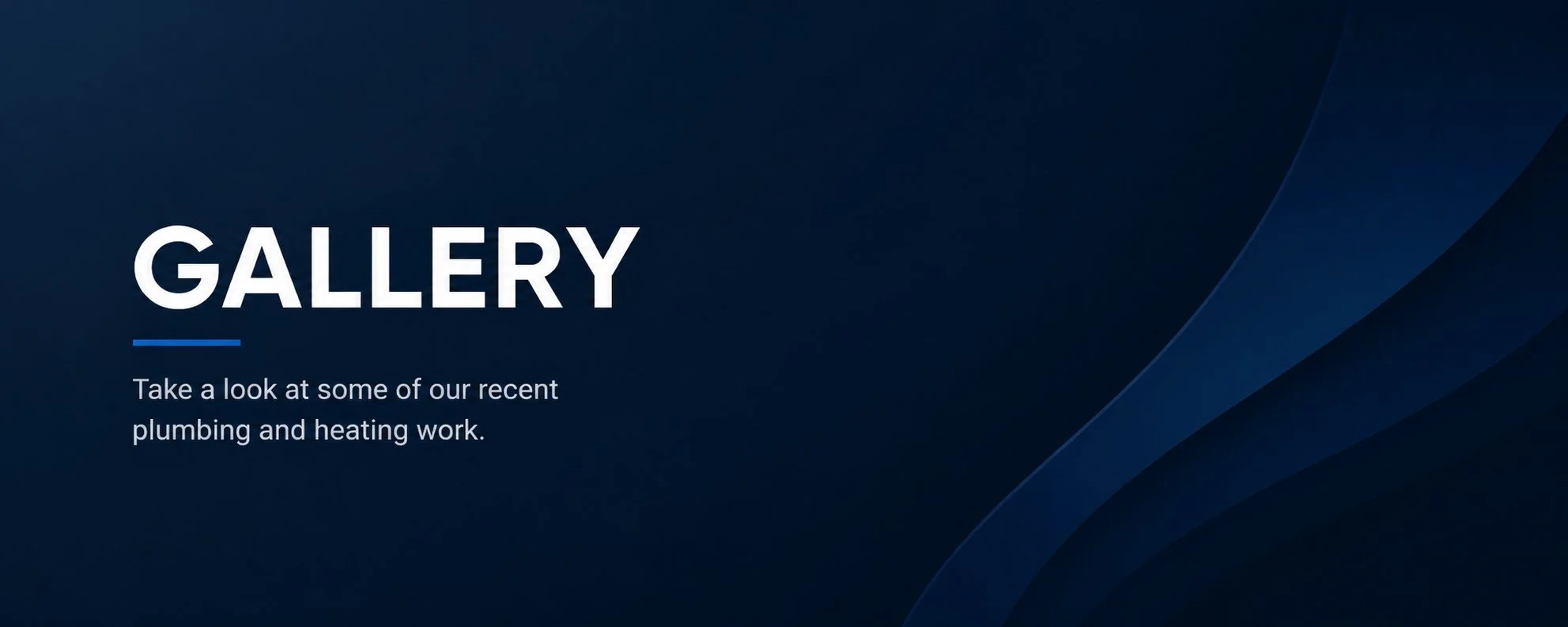 Gallery page with dark background and abstract curved lines, includes large text 'GALLERY' and smaller text inviting viewers to see recent plumbing and heating work.