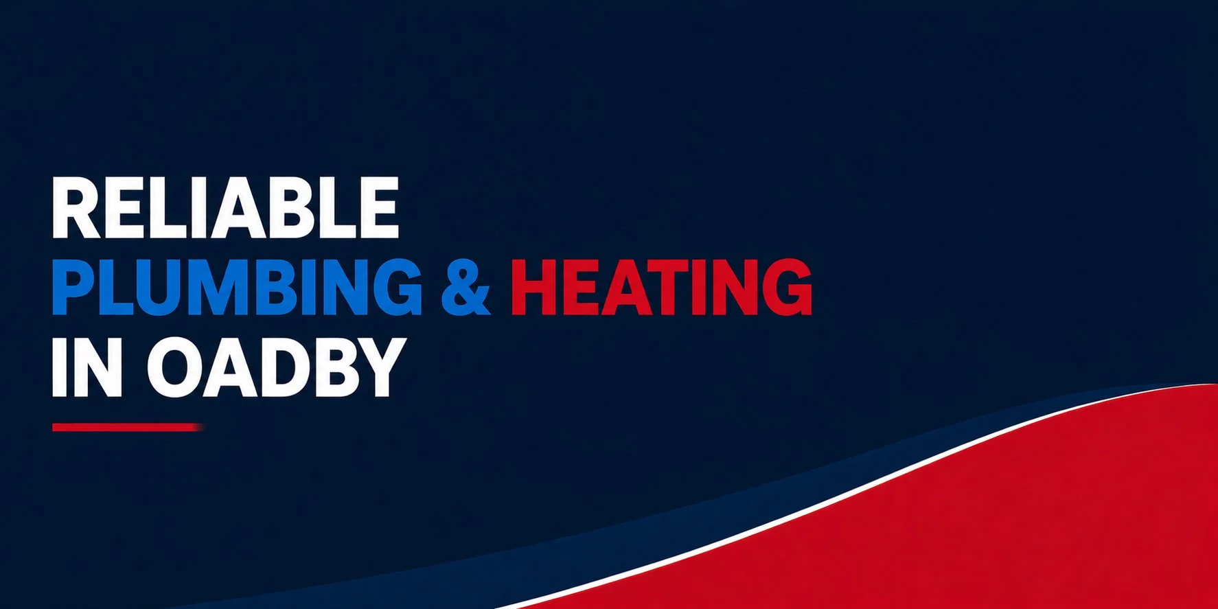Graphic with text that reads 'Reliable Plumbing & Heating in Oadby' on a dark blue background with red and white accents.