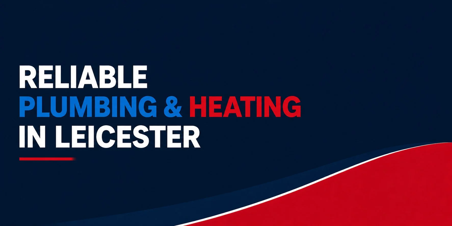 Text on a dark blue background reads 'Reliable plumbing & heating in Leicester', with part of a red and white curved design at the bottom.