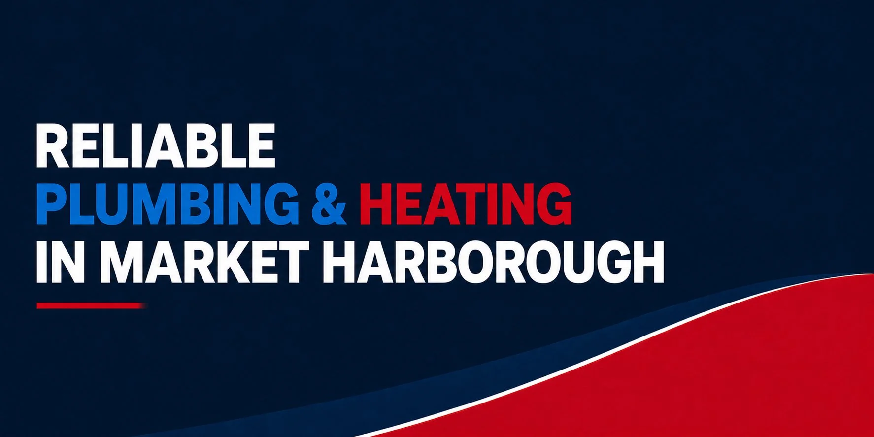 Text on a dark background reads: 'Reliable Plumbing & Heating in Market Harborough'. The words 'Plumbing' are in blue and 'Heating' in red, with a red line underneath and a red and white curved design at the bottom right corner.
