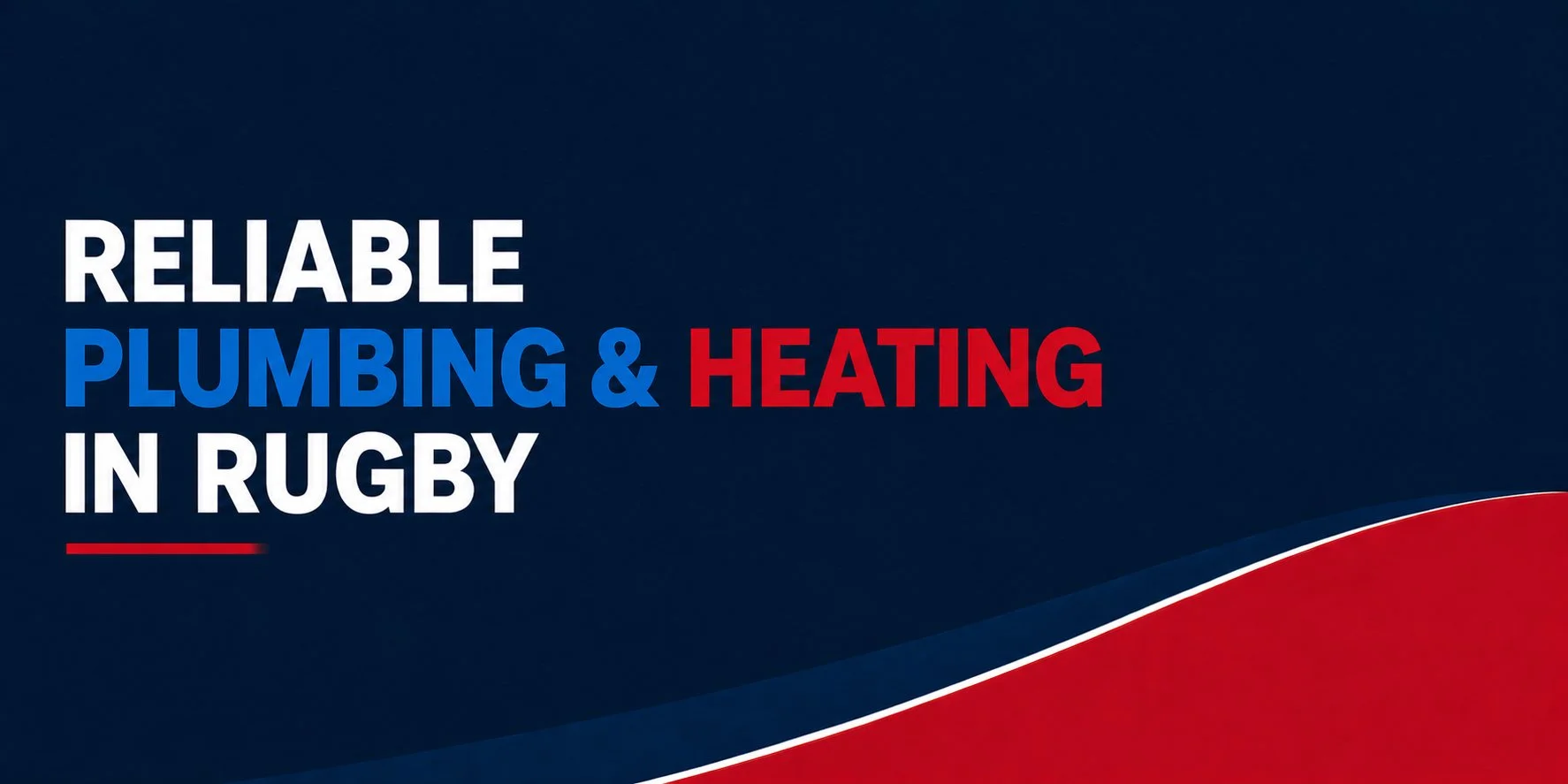 Text stating: "Reliable plumbing & heating in rugby" with a red and white curved line at the bottom on a dark blue background.