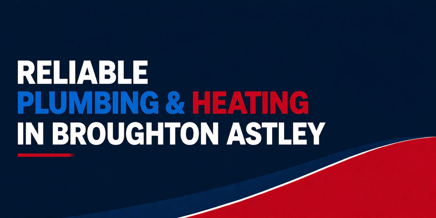 Text graphic with the words "Reliable Plumbing & Heating in Broughton Astley" on a dark blue background with red and white accents.