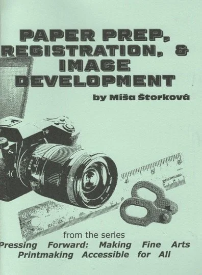 Cover image of the zine, which reads: "Paper Prep, Registration, & Image Development, by Míša Štorková, from the series Pressing Forward: Making Fine Arts Printmaking Accessible for All."