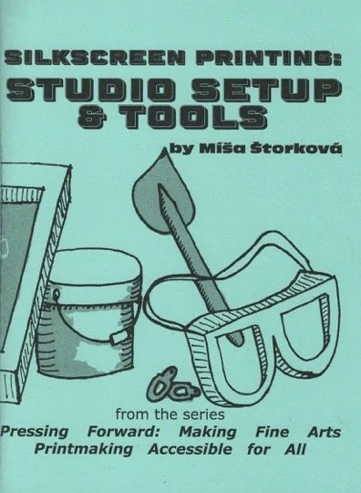 Cover image of the zine, which reads: "Silkscreen Printing: Studio Setup & Tools, by Míša Štorková, from the series Pressing Forward: Making Fine Arts Printmaking Accessible for All."