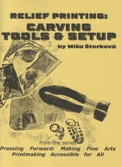 Cover image of the zine, which reads: "Relief Printing: Carving Tools & Setup, by Míša Štorková, from the series Pressing Forward: Making Fine Arts Printmaking Accessible for All."