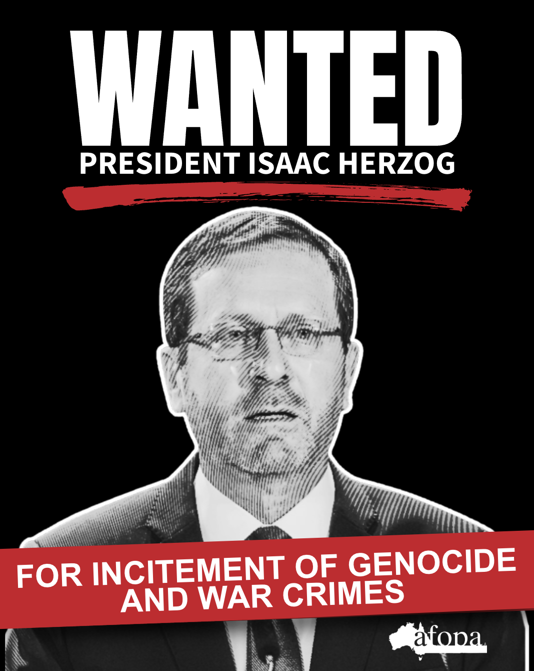 A poster design featuring a black and white photo of President Isaac Herzog with the text 'WANTED President Isaac Herzog' at the top and 'For incitement of genocide and war crimes' in red at the bottom.