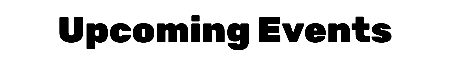 Stylized text reading 'Upcoming Events' with artistic font and black background.