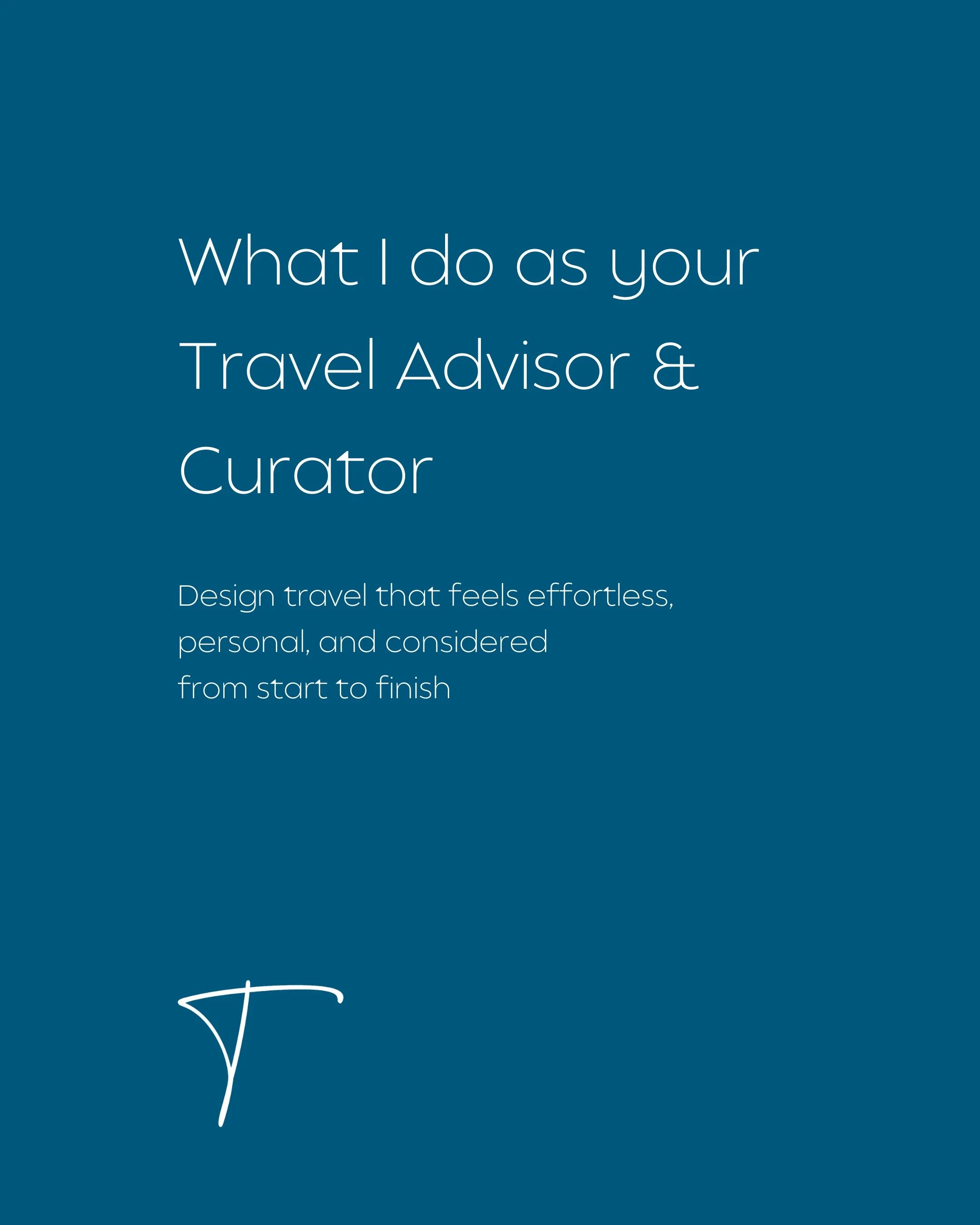 Travel looks effortless when it&rsquo;s done well, but there&rsquo;s a lot that sits behind it.

Here&rsquo;s what I do as your Travel Advisor &amp; Curator, and how I support you at every stage of your journey.