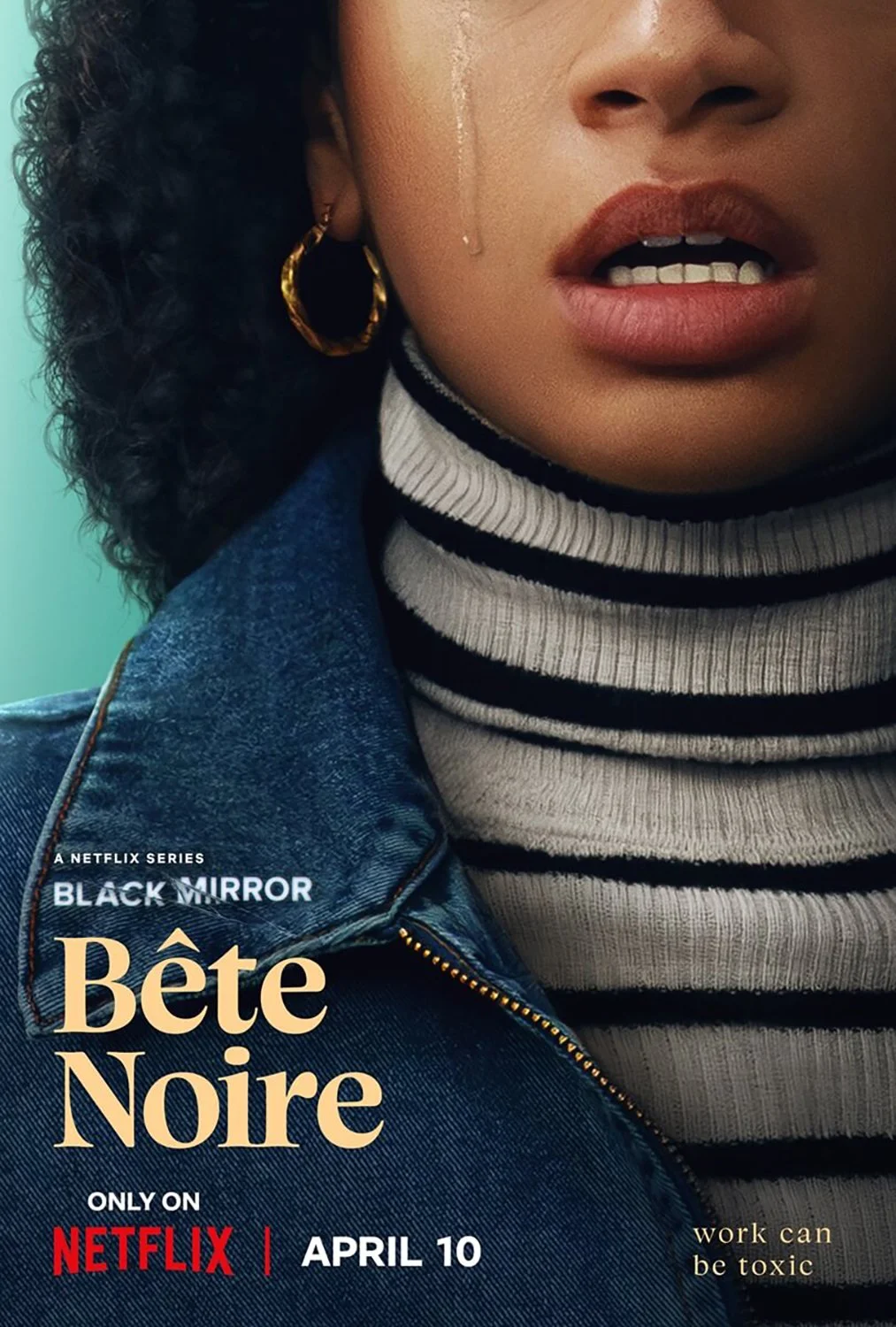 Poster for Netflix’s Black Mirror: Bête Noire, featuring a close-up of a woman in a striped turtleneck and denim jacket with a tear on her cheek