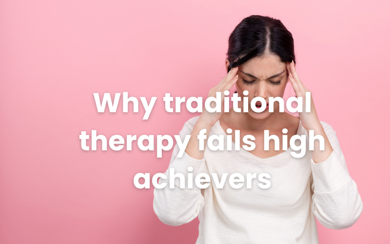 Why Traditional Therapy Fails High Achievers