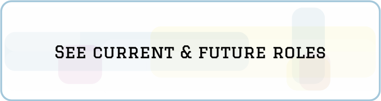 Text box with the words "See Current & Future Roles" and colorful overlapping shapes in the background.