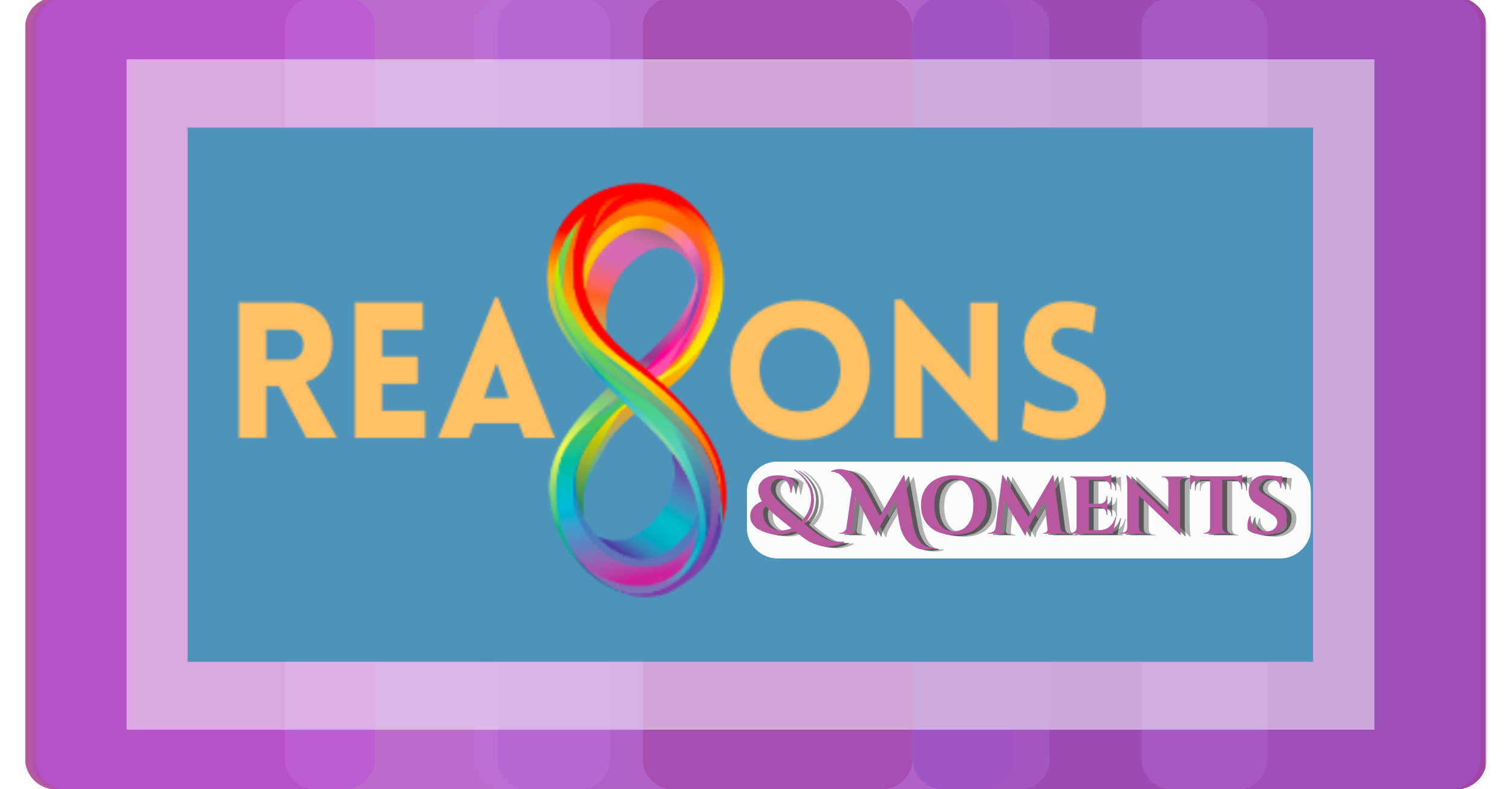Colorful graphic with the text '8 Reasons & Moments' inside a rounded rectangle, set against a purple background.