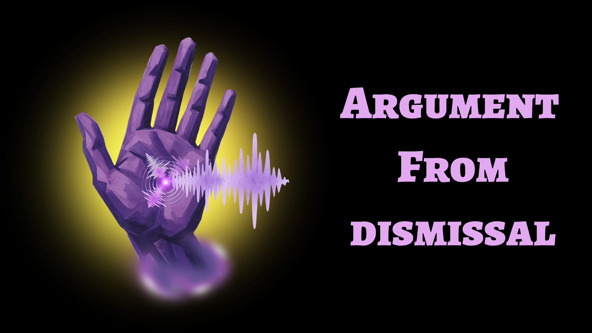 A purple stylized hand with a glowing light and sound waves emanating from it on a black background, with the words 'Argument From Dismissal' in purple text to the right.