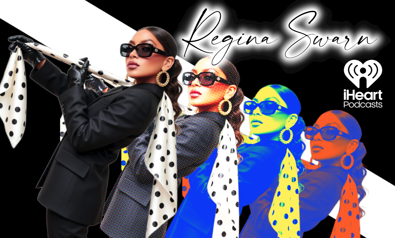 Promotional graphic featuring Regina Swarn with a main photo and three colorful pop art style duplicates wearing sunglasses and polka dot scarves, alongside the iHeart Podcasts logo.