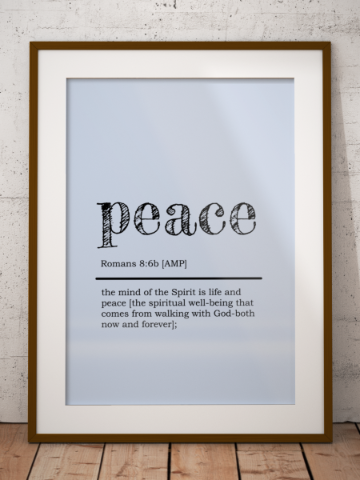 Peace defined by Romans 8:6b the spiritual wellbeing that comes from walking with God.