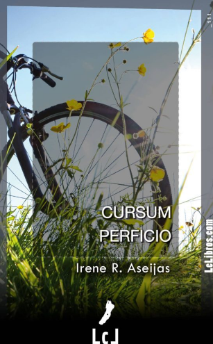 Libro titulado 'Cursum Perficio' de Irene R. A­seijas, con fondo de bicicleta y flores en un campo al aire libre, durante el día.