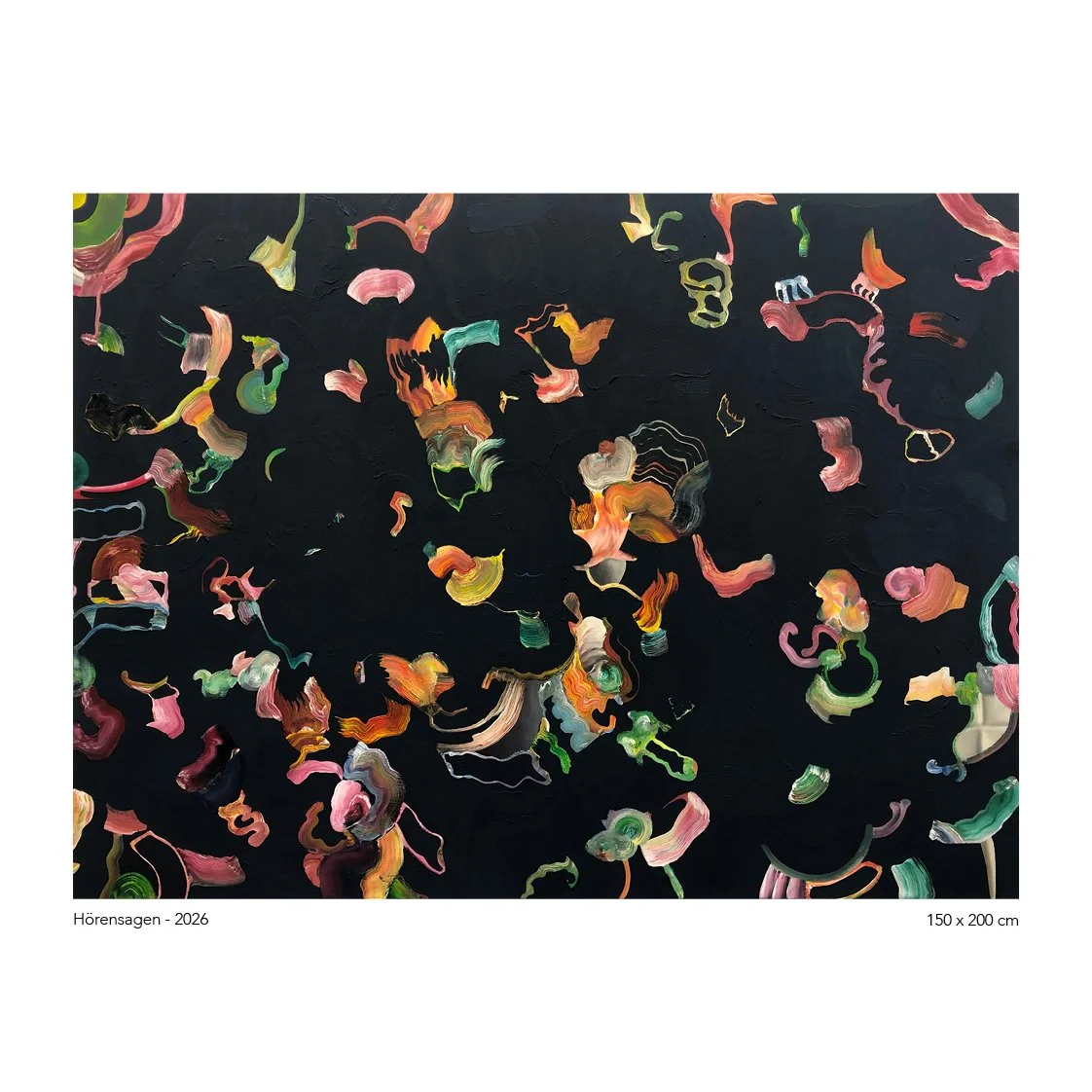 Abstract painting with colorful swirling brushstrokes on a black background. Title: Hörensagen - 2026, Size: 150 x 200 cm.