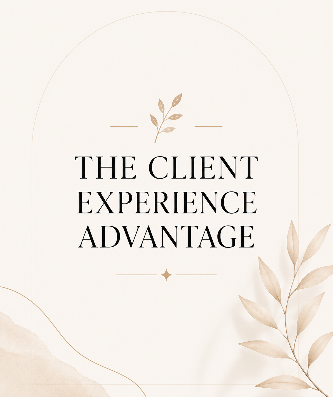 The Client Experience Advantage