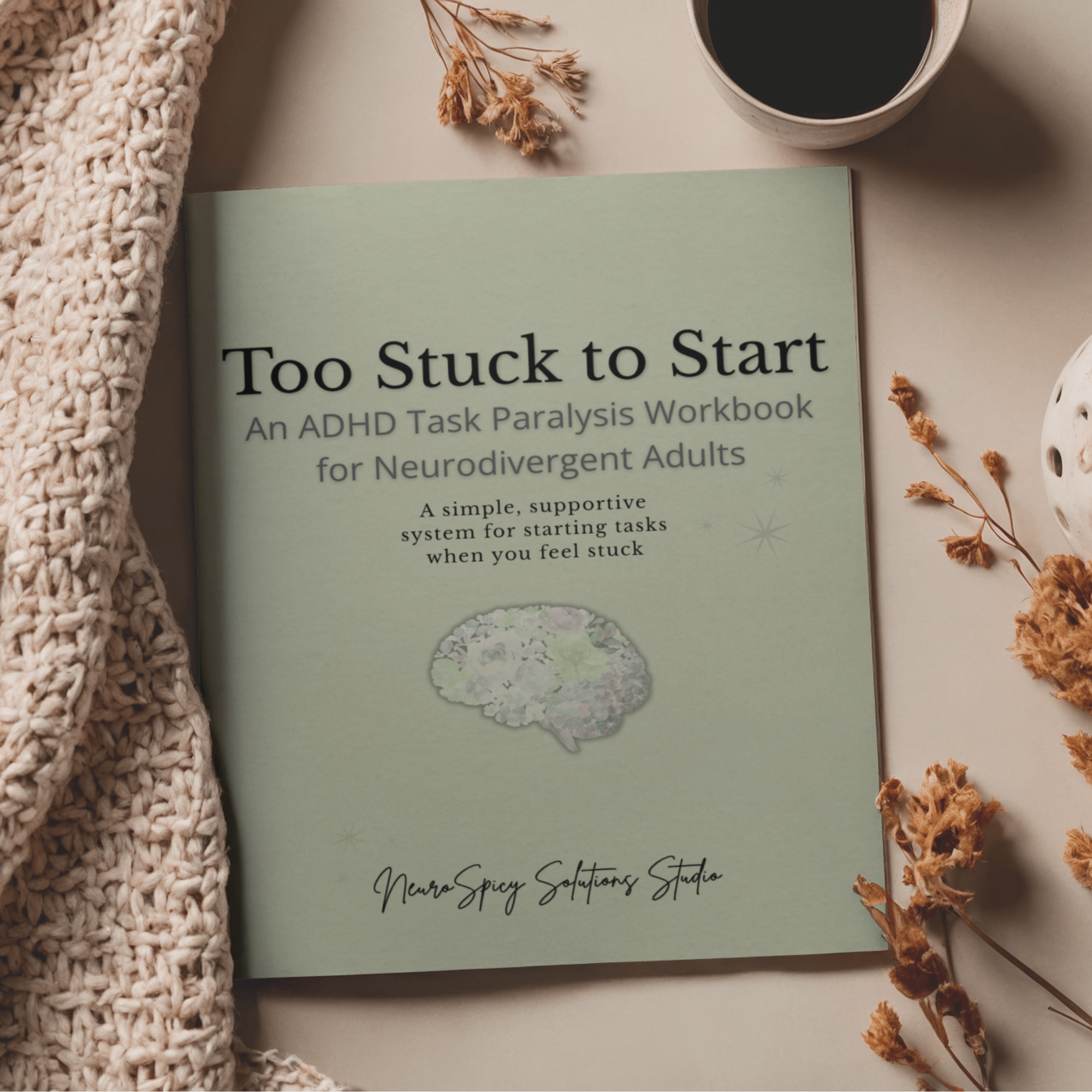Too Stuck to Start: An ADHD Task Paralysis Workbook for Neurodivergent Adults 