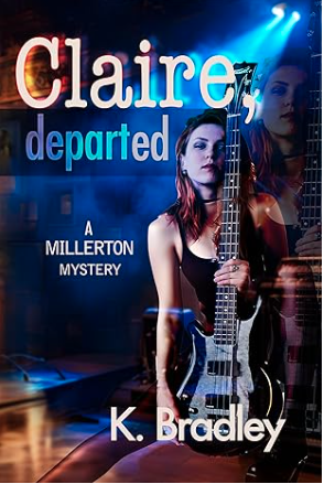 Book cover for 'Claire Departed' by K. Bradley, featuring a woman holding a guitar and reflected in a mirror, with a stage background.