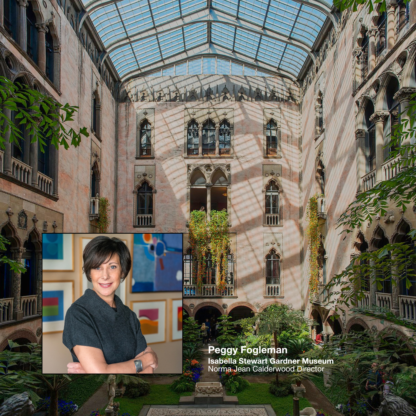 Portrait of Peggy Fogleman, Director of the Isabella Stewart Gardner Museum, in front of an art display. The background shows the interior courtyard of the museum with a glass ceiling, modern art, and lush greenery.