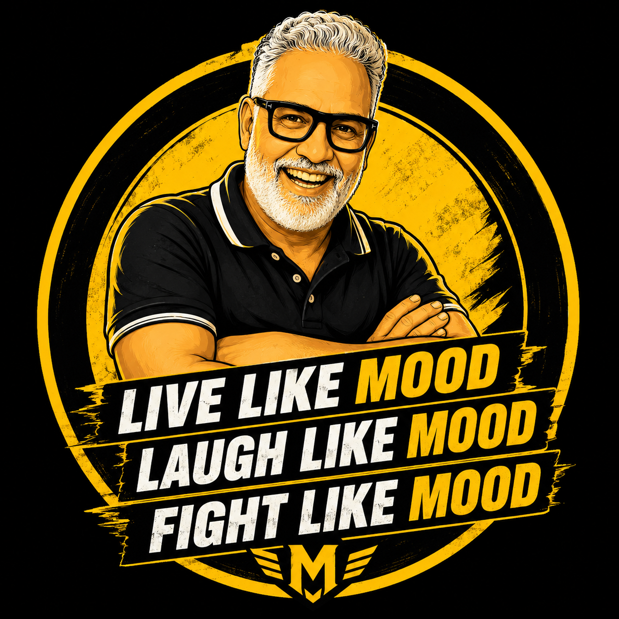 A happy older man with glasses and a white beard, wearing a black polo shirt, crossing his arms, with a black and yellow background. Text reads: 'Live Like Mood, Laugh Like Mood, Fight Like Mood'.