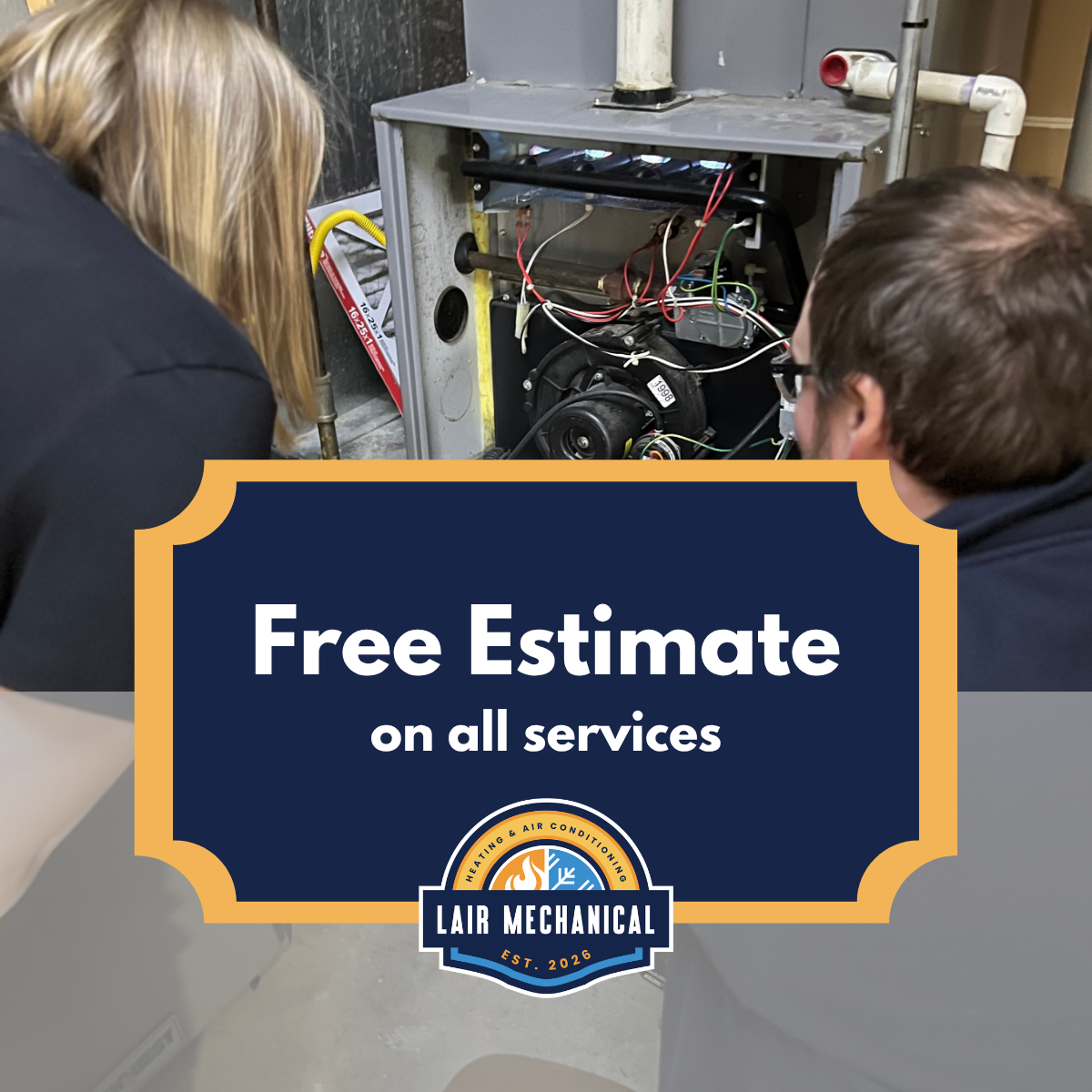 Lair Mechanical offers on-site Free Estimates on all services to ensure our clients know exactly how much to expect HVAC services to cost. Claim your free estimate today.