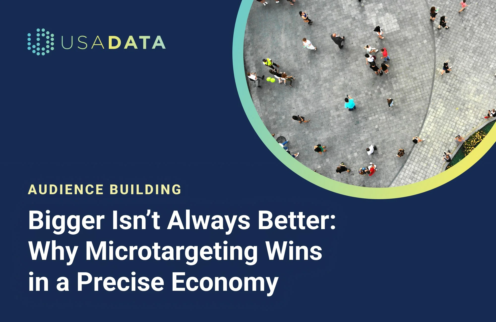 Bigger Isn’t Always Better: Why Microtargeting Wins in a Precise Economy