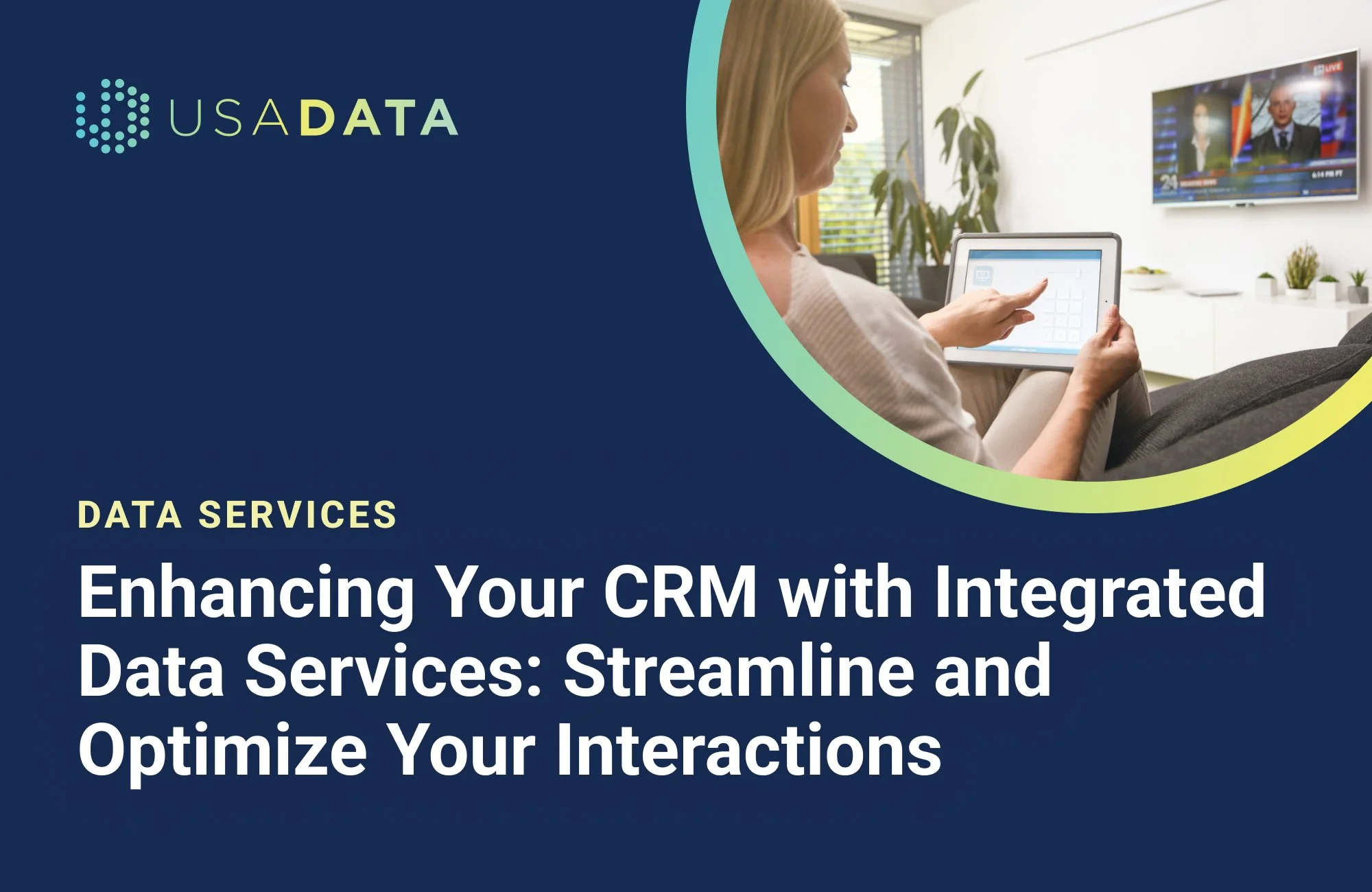 Enhancing Your CRM with Integrated Data Services: Streamline and Optimize Your&nbsp;Interactions
