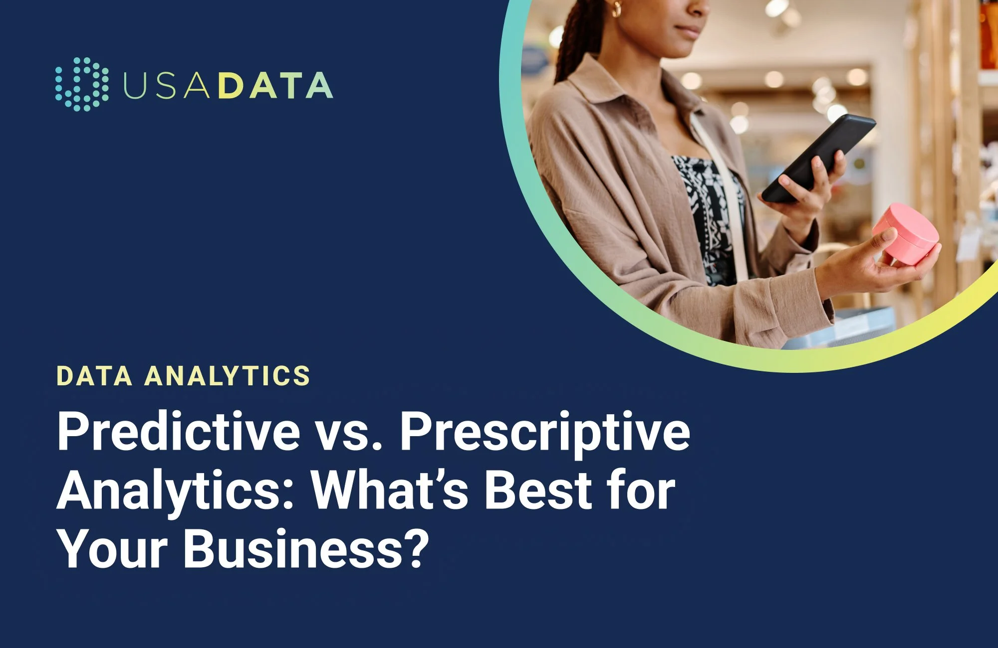 Predictive vs. Prescriptive Analytics: What’s Best for Your Business?