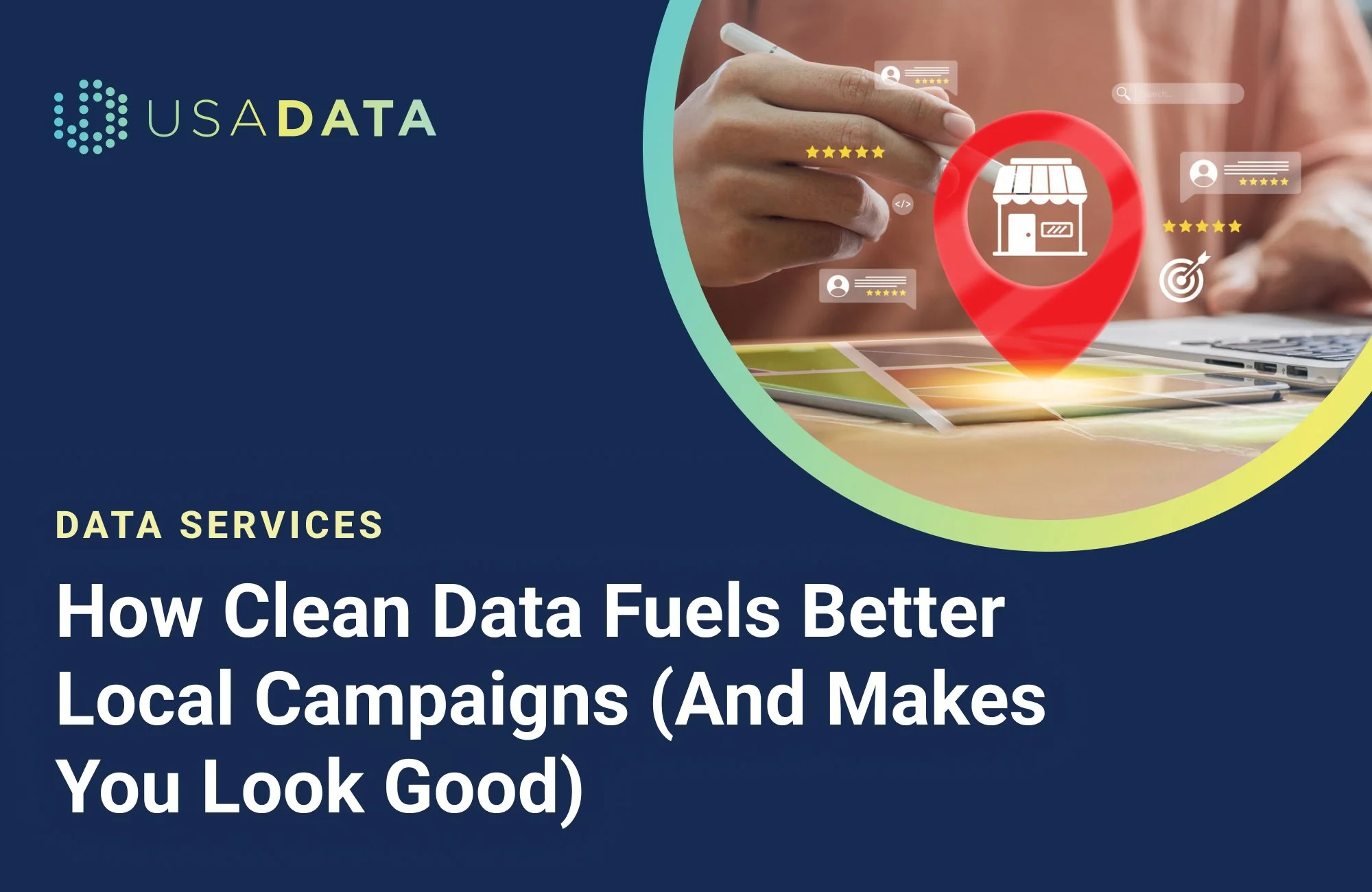 How Clean Data Fuels Better Local Campaigns (And Makes You Look Good)